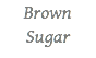 Brown Sugar