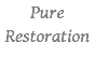Pure Restoration