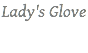 Lady's Glove
