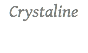 Crystaline